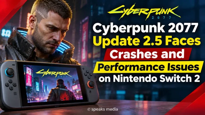 Cyberpunk 2077 Update 2.5 Faces Crashes and Performance Issues on Nintendo Switch 2