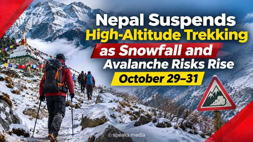 Nepal Suspends High-Altitude Trekking as Snowfall and Avalanche Risks Rise October 29–31