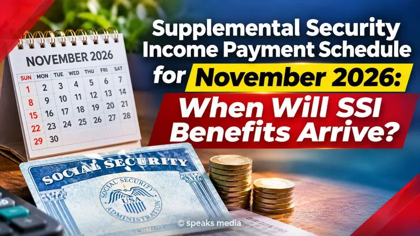 Supplemental Security Income Payment Schedule for November 2026: When Will SSI Benefits Arrive?